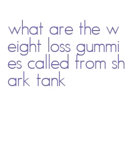 what are the weight loss gummies called from shark tank