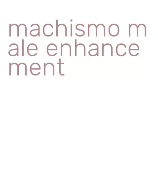 machismo male enhancement