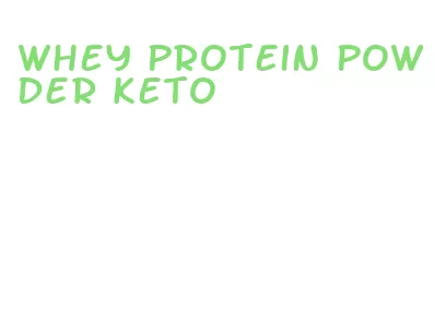 whey protein powder keto