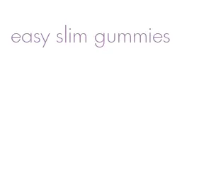 easy slim gummies