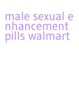 male sexual enhancement pills walmart