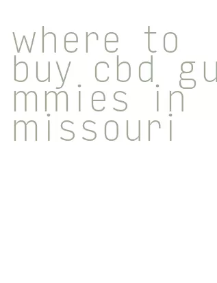 where to buy cbd gummies in missouri