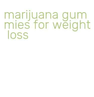 marijuana gummies for weight loss