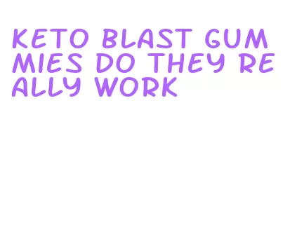 keto blast gummies do they really work