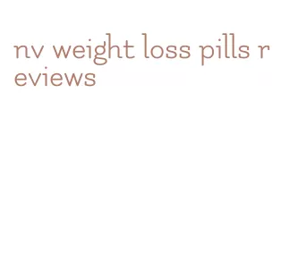 nv weight loss pills reviews