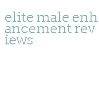 elite male enhancement reviews