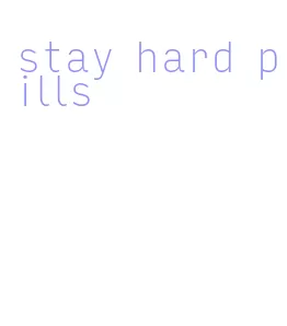 stay hard pills