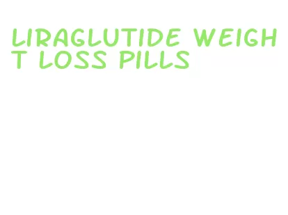 liraglutide weight loss pills