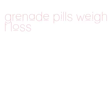 grenade pills weight loss