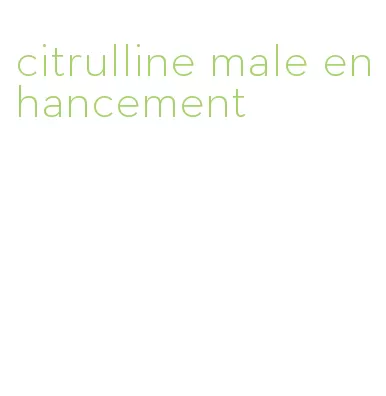 citrulline male enhancement