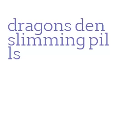 dragons den slimming pills