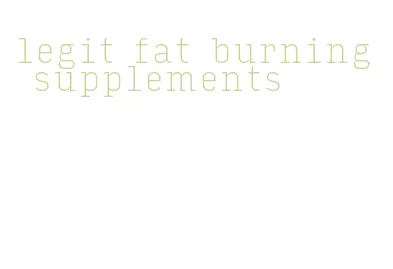 legit fat burning supplements