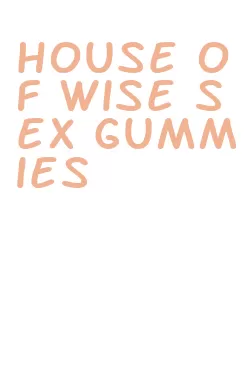 house of wise sex gummies