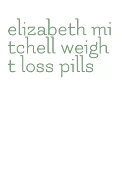 elizabeth mitchell weight loss pills