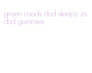 green roads cbd sleepy zs cbd gummies