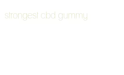 strongest cbd gummy