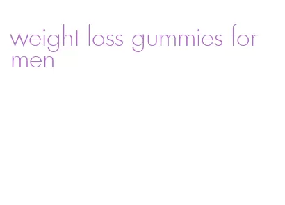 weight loss gummies for men