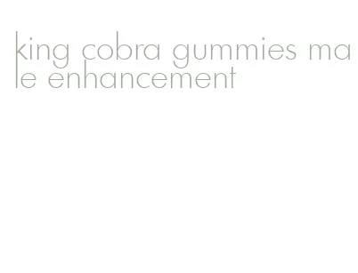 king cobra gummies male enhancement