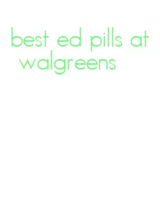 best ed pills at walgreens