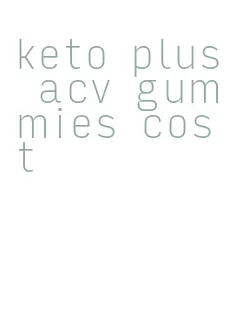 keto plus acv gummies cost