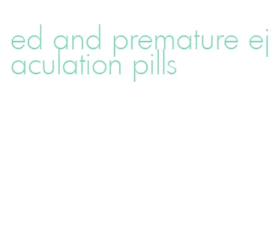 ed and premature ejaculation pills