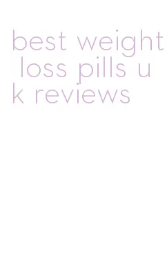 best weight loss pills uk reviews