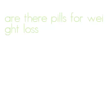 are there pills for weight loss