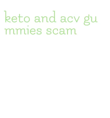 keto and acv gummies scam