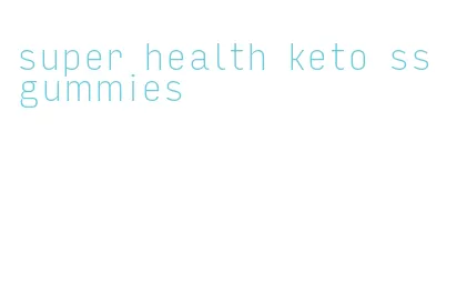 super health keto ss gummies