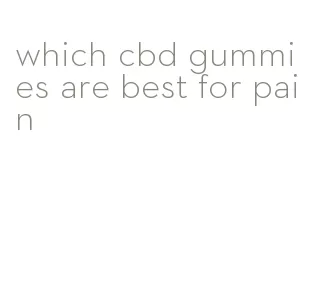 which cbd gummies are best for pain