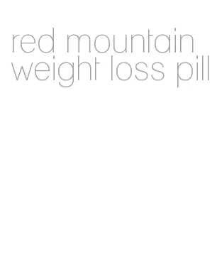 red mountain weight loss pill