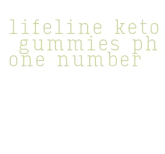 lifeline keto gummies phone number