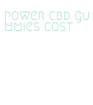 power cbd gummies cost