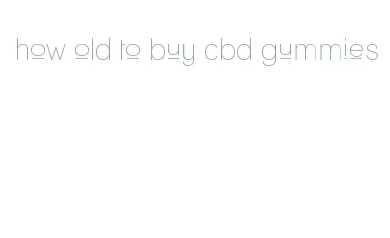 how old to buy cbd gummies