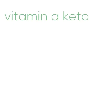 vitamin a keto