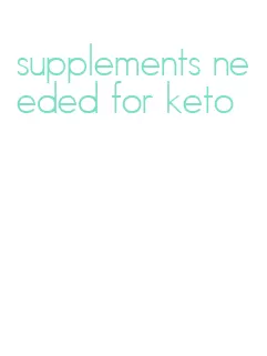 supplements needed for keto