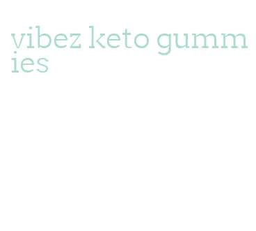 vibez keto gummies