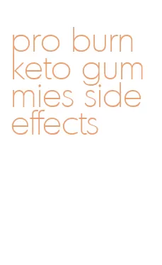 pro burn keto gummies side effects