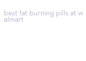 best fat burning pills at walmart