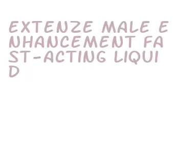 extenze male enhancement fast-acting liquid