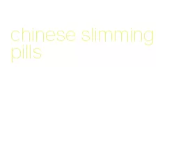 chinese slimming pills