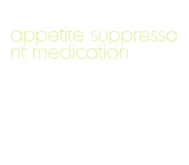 appetite suppressant medication