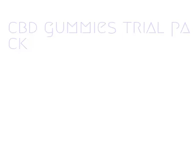 cbd gummies trial pack