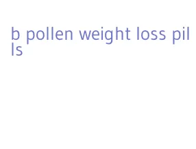 b pollen weight loss pills