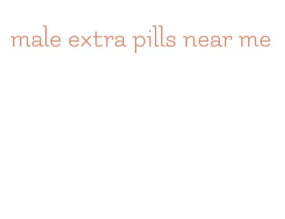 male extra pills near me