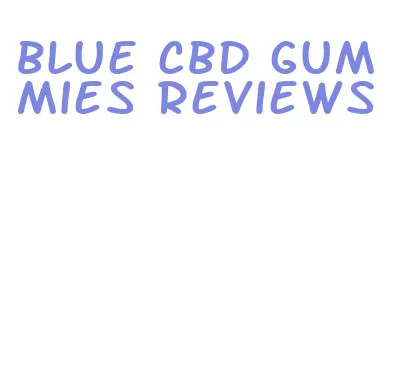 blue cbd gummies reviews