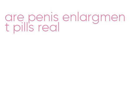 are penis enlargment pills real