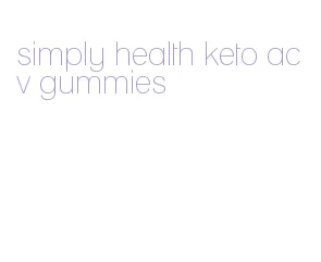 simply health keto acv gummies