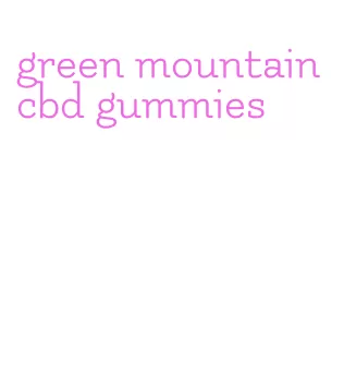 green mountain cbd gummies