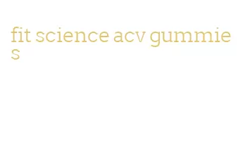 fit science acv gummies